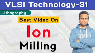 Ion Milling  Ion Milling Etching  Lithography  VLSI Technology  IC Fabrication [upl. by Sokram]