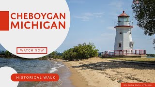 Cheboygan Michigan A Historic Walking Tour [upl. by Eliathas]