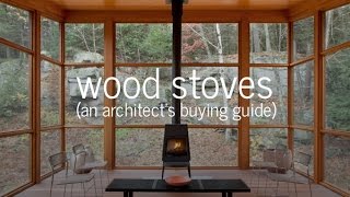 Wood stoves  An Architects Buying Guide  what you need to know [upl. by Nessa243]