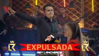 Expulsada  Rey Lancheros Video Oficial [upl. by Attevad460]