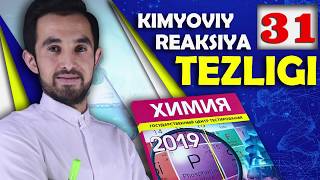 31 KIMYOVIY REAKSIYA TEZLIGI 2019YIL DTM KIMYO TESTLARI BAZASI [upl. by Etnoid]