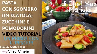 PASTA CON SGOMBRO GRIGLIATO IN SCATOLA ZUCCHINE E POMODORINIricetta di Chef Max Mariola ITA SUB [upl. by Seth]