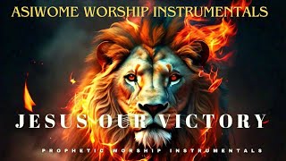 Soaking worship instrumental  JESUS OUR VICTORY  Asiwome Worship Instrumentals [upl. by Asiuqram]