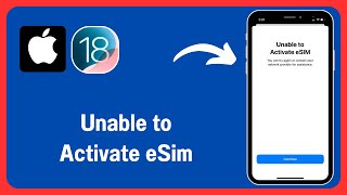 How to Fix Unable to Activate eSim on iPhone iOS 18 [upl. by Charlot37]