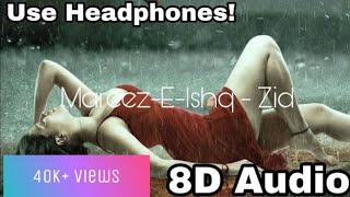 MareezEIshq  ZiD  8D Audio  Mannara  Karanvir  Arijit  Sharib  Toshi [upl. by Annel351]