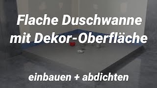 Flache Duschwanne mit DekorOberfläche einbauen  abdichten [upl. by Enitsej]