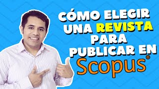 Scopus al Descubierto Cómo seleccionar la Revista para publicar tus artículos [upl. by Kirsti456]