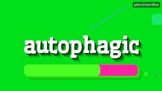 AUTOPHAGIC  HOW TO PRONOUNCE AUTOPHAGIC [upl. by Tertias]