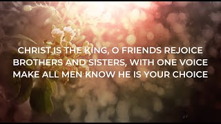 Christ is the King O friends rejoice [upl. by Matthias]