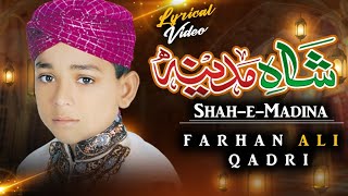 Farhan Ali Qadri  Shah e Madina  Lyrical Video [upl. by Milewski]