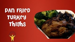 Pan Fried Turkey Thighs [upl. by Notsew603]