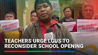 Teachers urge LGUs to reconsider school opening [upl. by Percival117]