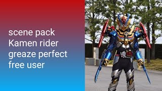 scene pack Kamen rider greaze perfect [upl. by Odelinda]