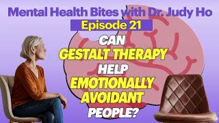 Mental Health Bites with Dr Judy  Can Gestalt Therapy Help Emotionally Avoidant People [upl. by Clorinda739]