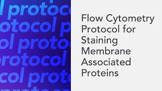 Flow Cytometry Protocol for Staining Membrane Associated Proteins [upl. by Ruford]