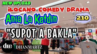 ILOCANO COMEDY DRAMA  SUPOT A BAKLA  ANIA LA KETDIN 210  NEW UPLOAD [upl. by Lorenza277]