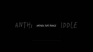 ANTHEA TOM RIDDLE [upl. by Ellicec]