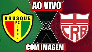 BRUSQUE X CRB AO VIVO COM IMAGEM  CAMPEONATO BRASILEIRO SÉRIE B [upl. by Dietrich]