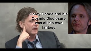 Corey Goode Finally Admits his Cosmic Disclosure was from HIS Imagination [upl. by Depoliti527]