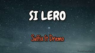 Si LeroSuffix ft Driemo LYRICS [upl. by Shane]