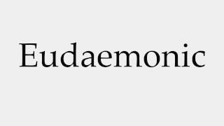 How to Pronounce Eudaemonic [upl. by Anjanette]