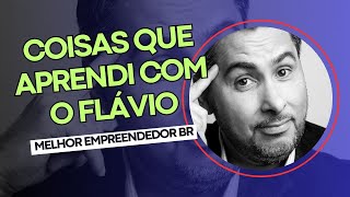 5 COISAS QUE APRENDI COM O FLÁVIO AUGUSTO [upl. by Gibbs]