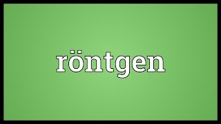 Röntgen Meaning [upl. by Noiwtna6]