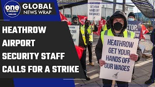 Heathrow Airport security staff calls for a 31 day weekend strike  Oneindia News [upl. by Onaicilef]