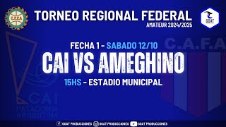 CAI VS AMEGHINO  TORNEO REGIONAL AMATEUR 2024  fecha 1  GOAT PRODUCCIONES [upl. by Calica956]