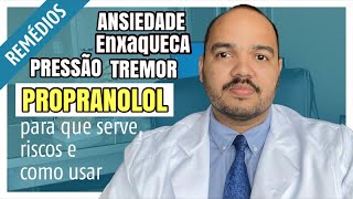 PROPRANOLOL RISCOS E USO PARA ANSIEDADE TREMOR PRESSÃƒO E ENXAQUECA [upl. by Eendys465]