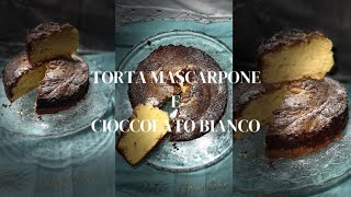 TORTA MASCARPONE E CIOCCOLATO BIANCO [upl. by Miche]