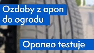 Ozdoby z opon do ogrodu ● Oponeo™ [upl. by Furey261]