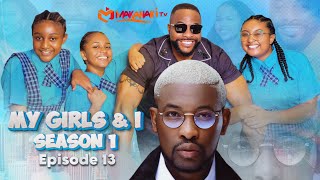 My Girls And I  Season Finale Episode 13  Do2dtun  Makanaki  Chisom  Chidinma amp Chineye Oguike [upl. by Heindrick]