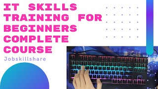 IT Skills Training for beginners  Complete Course [upl. by Atiekal]