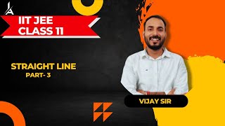 STRAIGHT LINES CLASS 11 Part 3 JEE MAIN amp ADVANCED  by Vijay sir straightlinesclass11 [upl. by Mitzi]