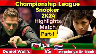 Championship League Snooker 2024 Thepchaiya UnNooh Vs Daniel Wells  Highlights Match Part1 [upl. by Publius866]