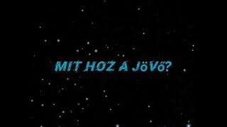 Mit hoz a Jövő [upl. by Isac473]