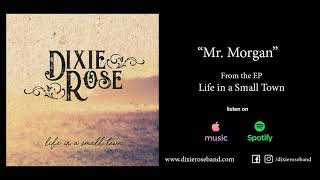 Dixie Rose  Mr Morgan [upl. by Llerehs]