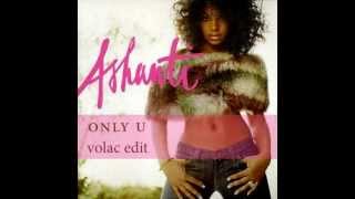 Ashanti  Only You Volac Edit [upl. by Adnic]