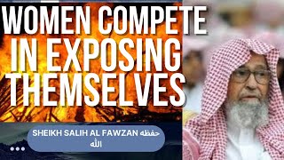 THEY COMPETE IN EXPOSING THEIR BEAUTY to MEN FITNA OF WOMEN  Sheikh Salih Al Fawzan حفظه اللهُ [upl. by Genaro]