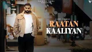 Raataan Kaaliyan Official Video  Parmish Verma  Laddi Chahal [upl. by Steel580]