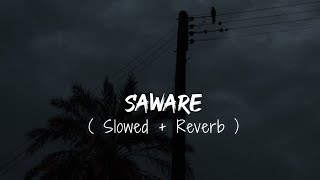 Saware   Slowed  Reverb   Arijit Singh  Sad Songs [upl. by Yenruogis277]