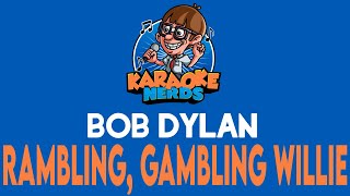 Bob Dylan  Rambling Gambling Willie Karaoke [upl. by Frentz]