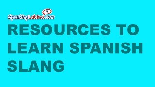 Resources to Learn Spanish Slang [upl. by Tedder172]