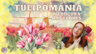 Tulipomania A Loucura das Flores [upl. by Enilav]