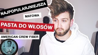 UKŁADANIE WŁOSÓW NA PASTĘ MATUJĄCĄ  American Crew Fiber  recenzja [upl. by Assiron441]