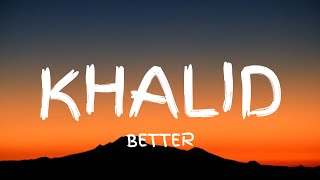 Khalid  Better Lyrics  Beats By Jesan [upl. by Eicyal346]