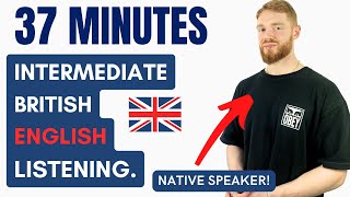 37 Minutes of Intermediate British English Listening Practice with a Native Speaker  British Accent [upl. by Baoj]