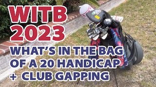 WITB 2023 Whats In The Bag of a 20 Handicap  Club Gapping [upl. by Gamin]