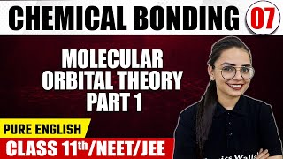 CHEMICAL BONDING 07  Molecular Orbital Theory Part 1  Chemistry  Pure English  Class 11NEETJEE [upl. by Barbara564]